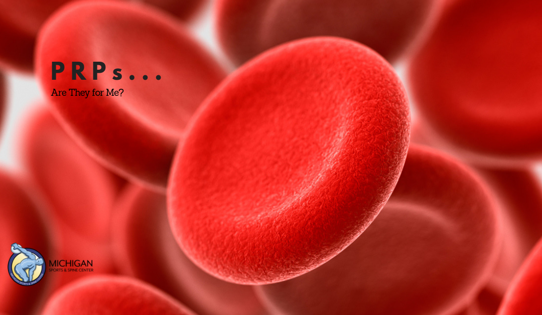 PRPs…Are They for Me?